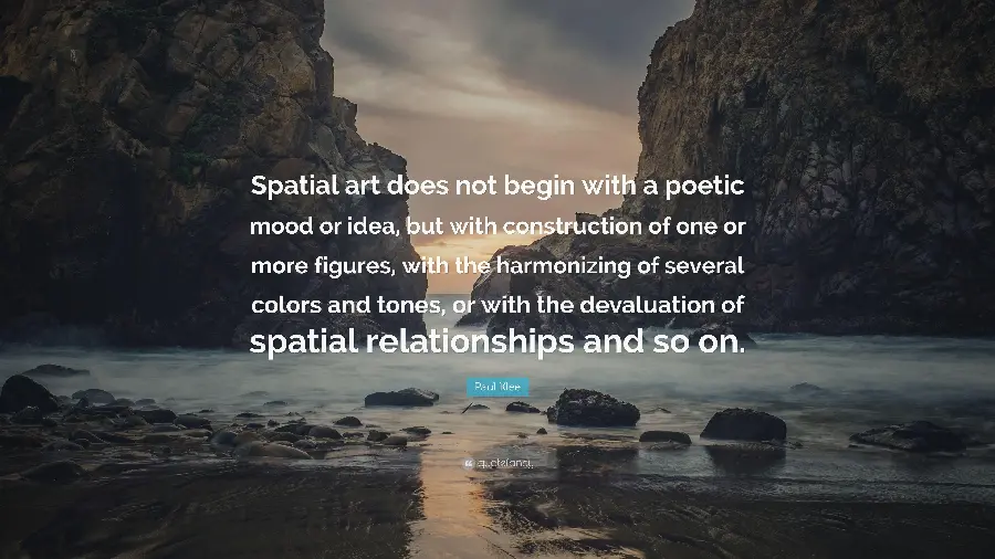 Spatial art does not begin with a mood or a poetic idea. A quote from the Swiss writer paul klee Kele